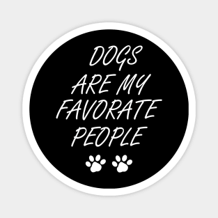 Dogs Are My Favorite People , Funny Dog , Dogs Are My Favorite, Dog Mom, Dog Lover , Dog Lover Gift, Dog Lover, Dog dog mom, dog dad, dog owner, dog lovers, cute dog doggy, funny dog, love dog, Magnet